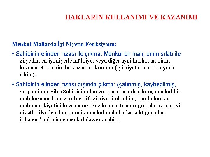 HAKLARIN KULLANIMI VE KAZANIMI Menkul Mallarda İyi Niyetin Fonksiyonu: • Sahibinin elinden rızası ile