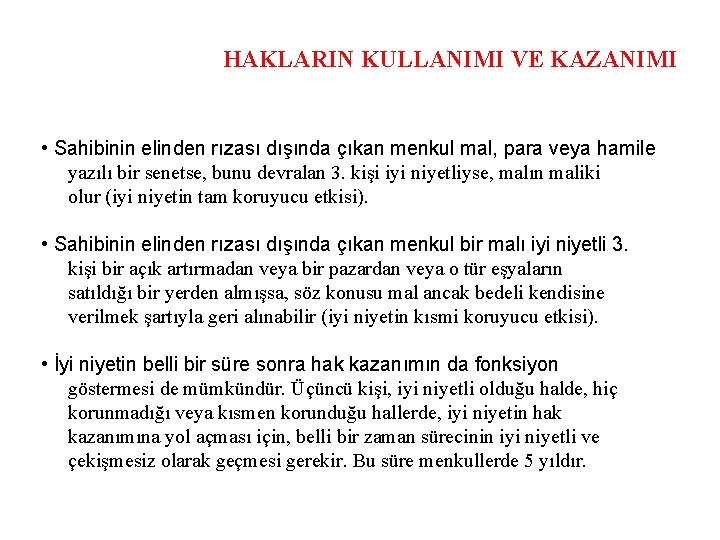 HAKLARIN KULLANIMI VE KAZANIMI • Sahibinin elinden rızası dışında çıkan menkul mal, para veya