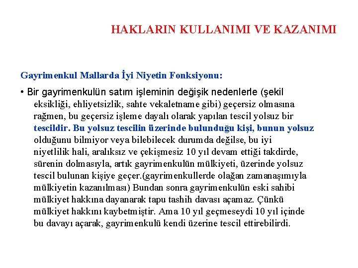 HAKLARIN KULLANIMI VE KAZANIMI Gayrimenkul Mallarda İyi Niyetin Fonksiyonu: • Bir gayrimenkulün satım işleminin