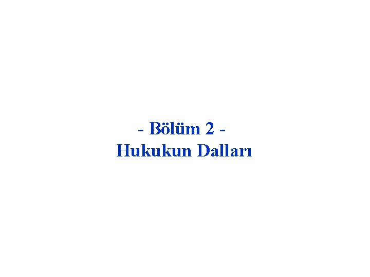 - Bölüm 2 Hukukun Dalları 