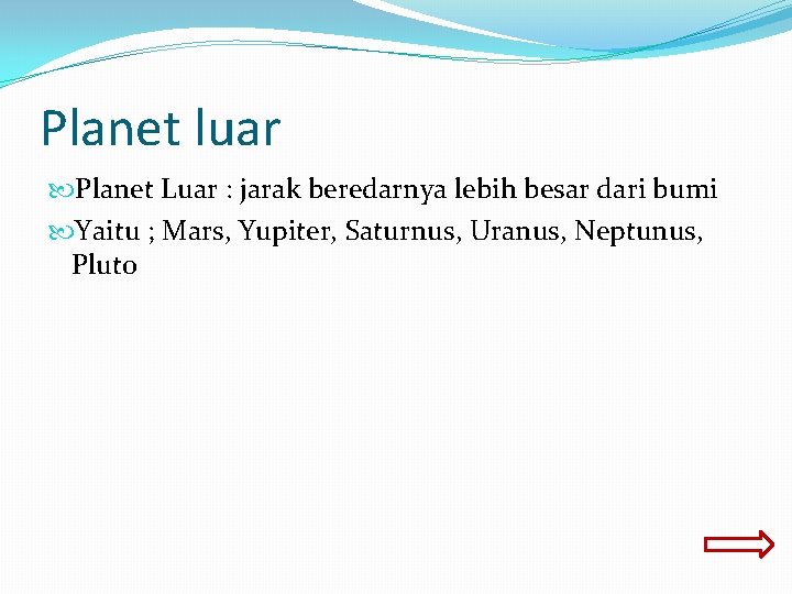 Planet luar Planet Luar : jarak beredarnya lebih besar dari bumi Yaitu ; Mars,