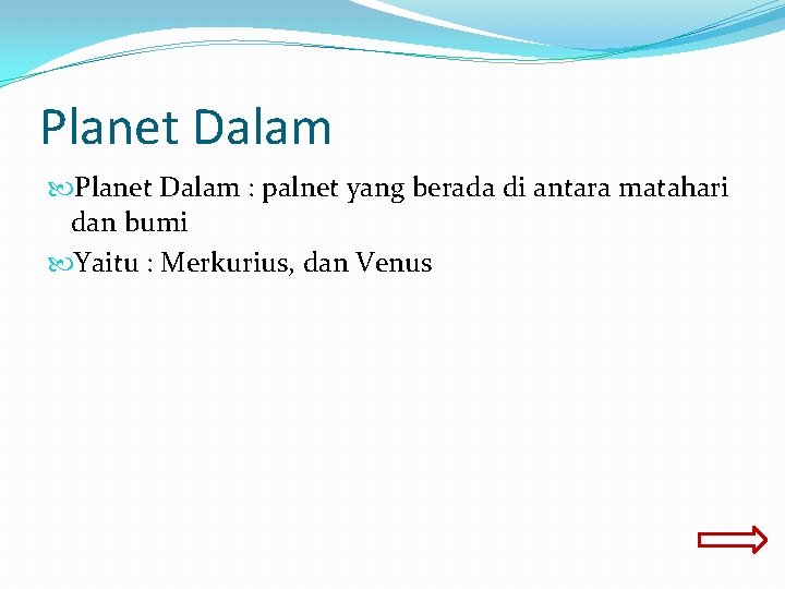 Planet Dalam : palnet yang berada di antara matahari dan bumi Yaitu : Merkurius,