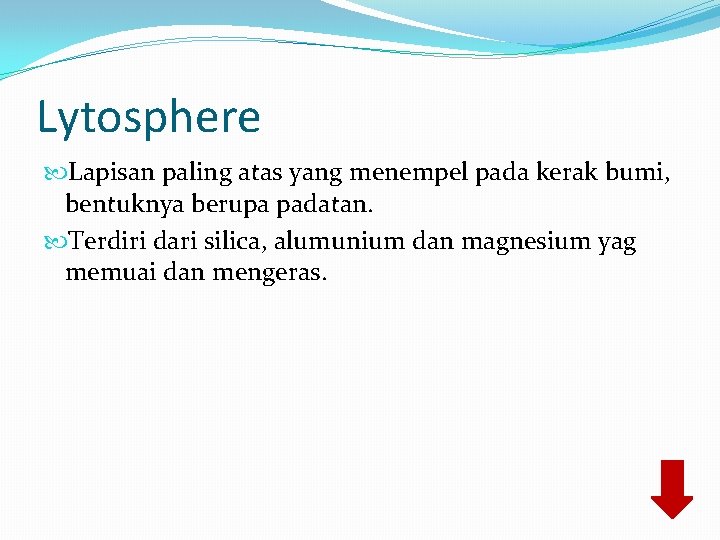 Lytosphere Lapisan paling atas yang menempel pada kerak bumi, bentuknya berupa padatan. Terdiri dari