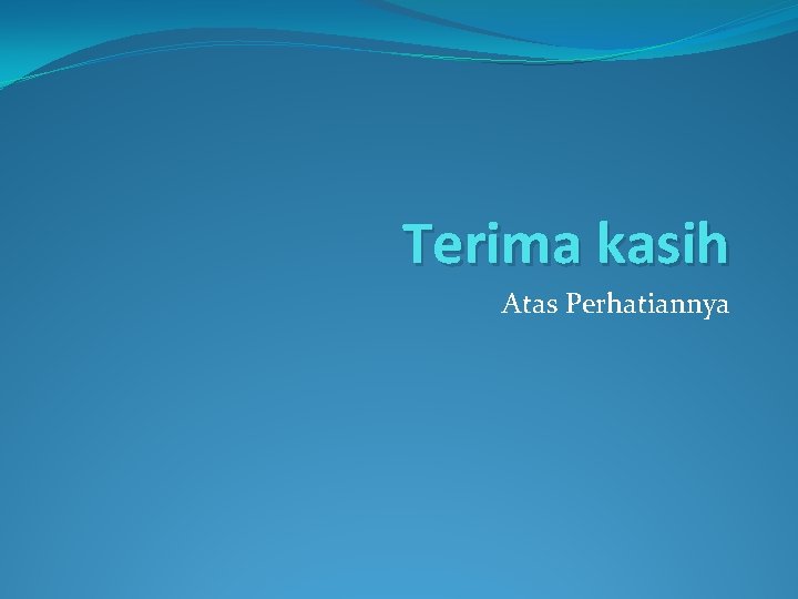 Terima kasih Atas Perhatiannya 