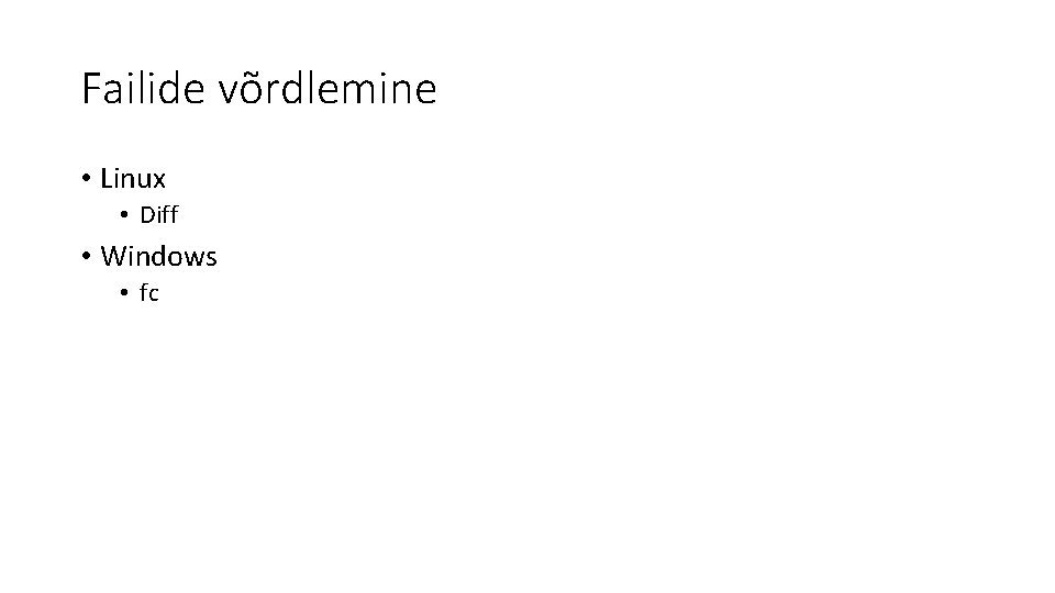 Failide võrdlemine • Linux • Diff • Windows • fc 