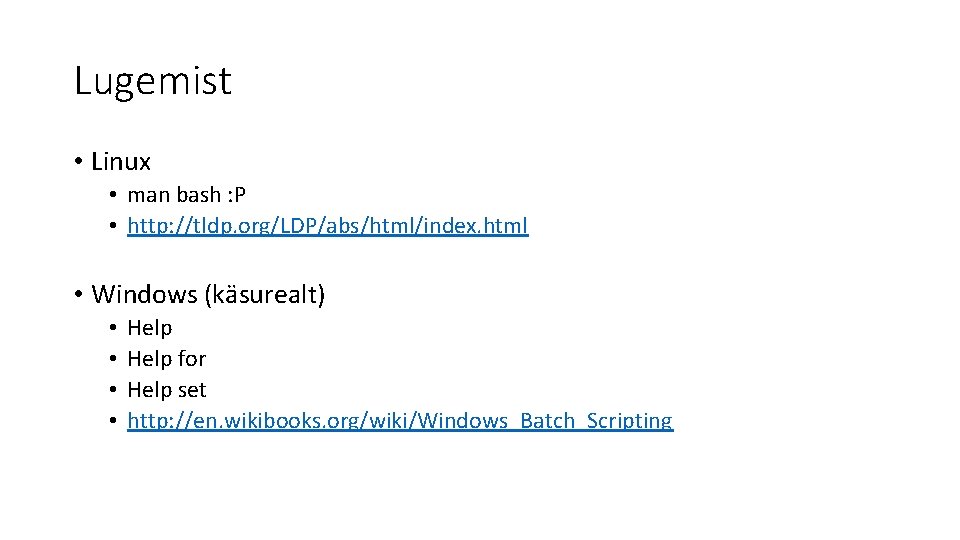 Lugemist • Linux • man bash : P • http: //tldp. org/LDP/abs/html/index. html •