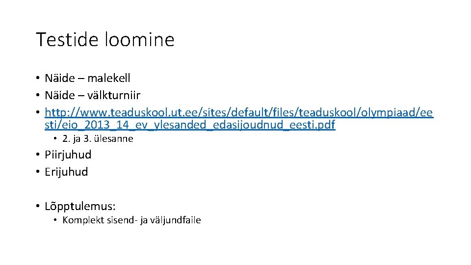 Testide loomine • Näide – malekell • Näide – välkturniir • http: //www. teaduskool.