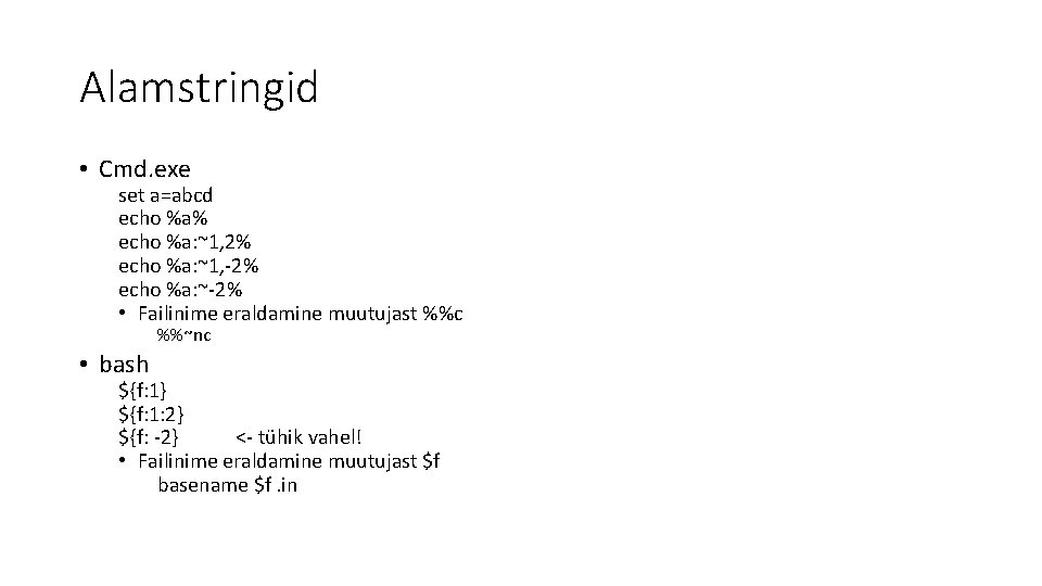 Alamstringid • Cmd. exe set a=abcd echo %a% echo %a: ~1, 2% echo %a: