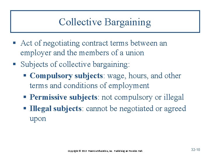 Collective Bargaining § Act of negotiating contract terms between an employer and the members