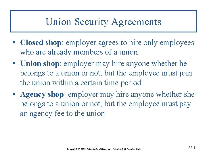 Union Security Agreements § Closed shop: employer agrees to hire only employees who are
