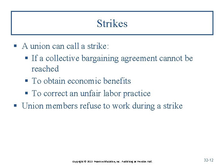 Strikes § A union call a strike: § If a collective bargaining agreement cannot