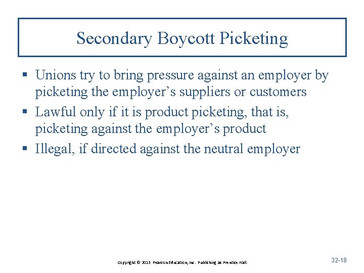 Secondary Boycott Picketing § Unions try to bring pressure against an employer by picketing