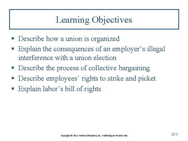 Learning Objectives § Describe how a union is organized § Explain the consequences of