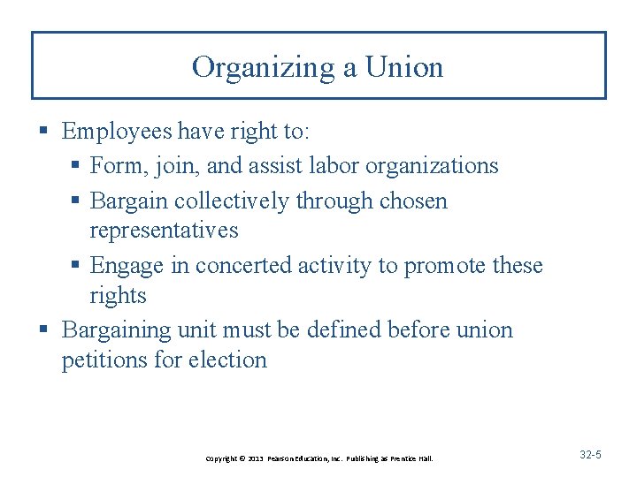 Organizing a Union § Employees have right to: § Form, join, and assist labor