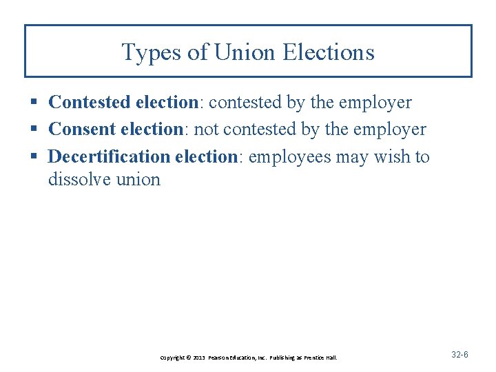 Types of Union Elections § Contested election: contested by the employer § Consent election: