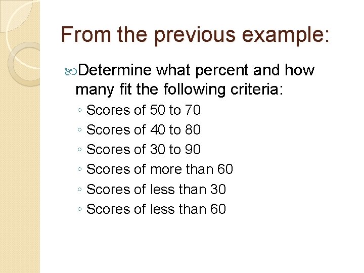From the previous example: Determine what percent and how many fit the following criteria: