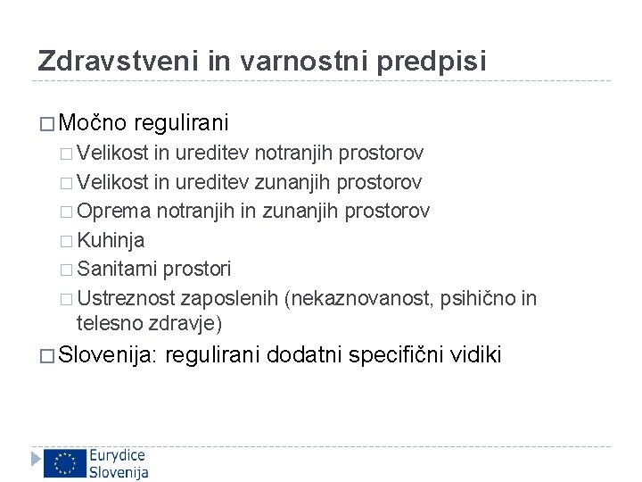 Zdravstveni in varnostni predpisi � Močno regulirani � Velikost in ureditev notranjih prostorov �