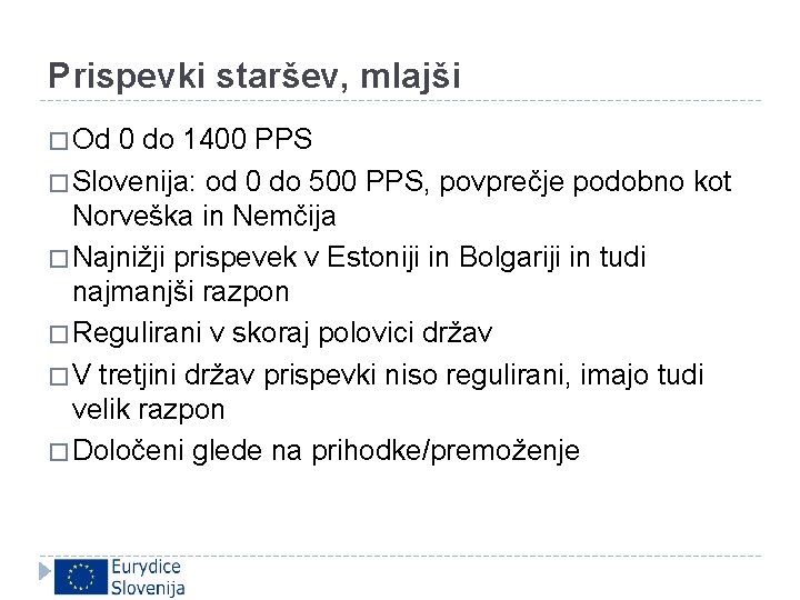 Prispevki staršev, mlajši � Od 0 do 1400 PPS � Slovenija: od 0 do