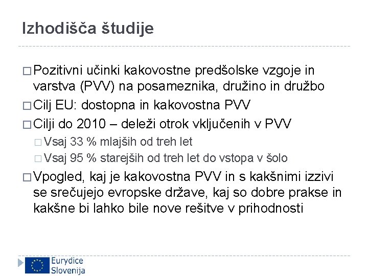 Izhodišča študije � Pozitivni učinki kakovostne predšolske vzgoje in varstva (PVV) na posameznika, družino