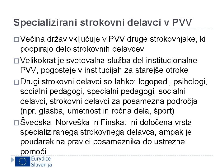 Specializirani strokovni delavci v PVV � Večina držav vključuje v PVV druge strokovnjake, ki