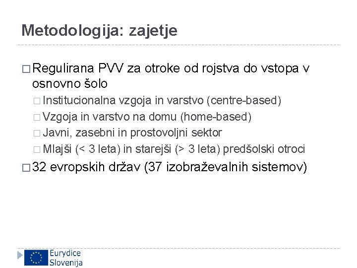 Metodologija: zajetje � Regulirana PVV za otroke od rojstva do vstopa v osnovno šolo