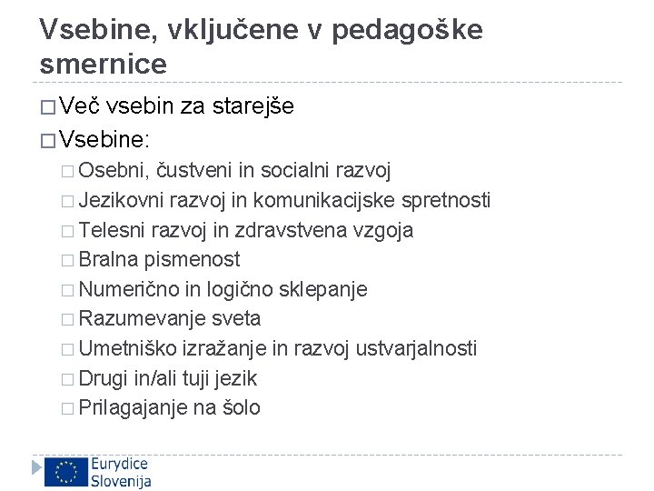 Vsebine, vključene v pedagoške smernice � Več vsebin za starejše � Vsebine: � Osebni,