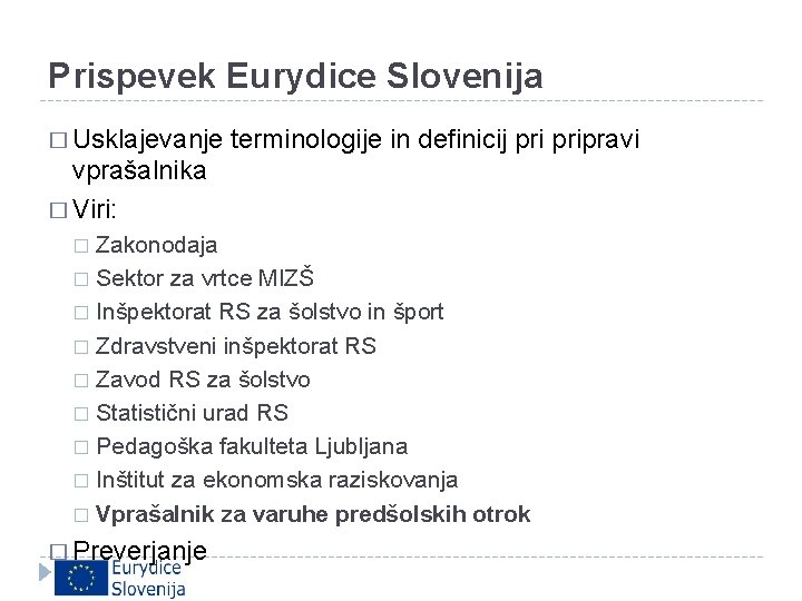 Prispevek Eurydice Slovenija � Usklajevanje terminologije in definicij pripravi vprašalnika � Viri: Zakonodaja �