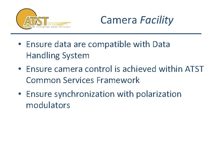 Camera Facility • Ensure data are compatible with Data Handling System • Ensure camera