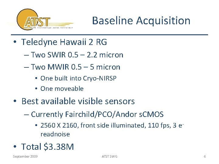 Baseline Acquisition • Teledyne Hawaii 2 RG – Two SWIR 0. 5 – 2.