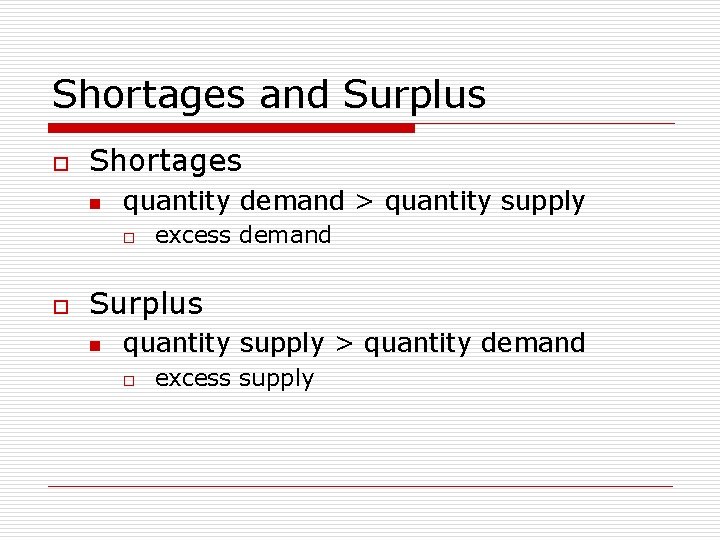 Shortages and Surplus o Shortages n quantity demand > quantity supply o o excess