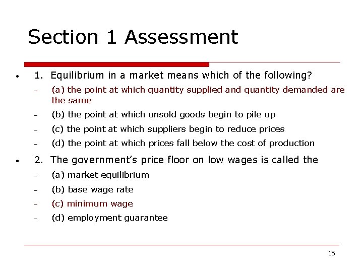 Section 1 Assessment • • 1. Equilibrium in a market means which of the