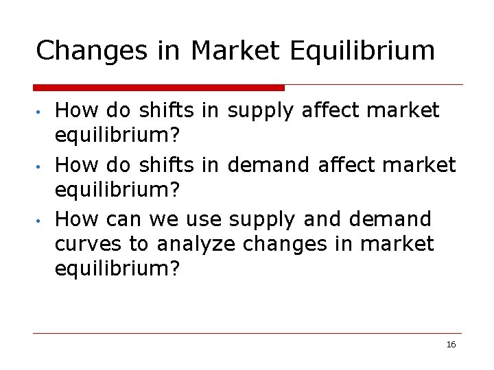 Changes in Market Equilibrium • • • How do shifts in supply affect market