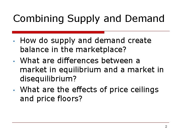 Combining Supply and Demand • • • How do supply and demand create balance