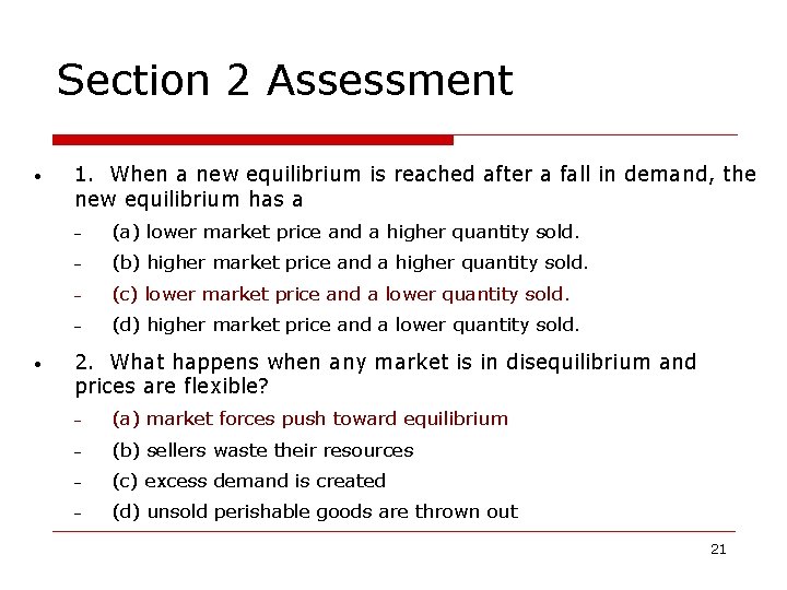 Section 2 Assessment • • 1. When a new equilibrium is reached after a