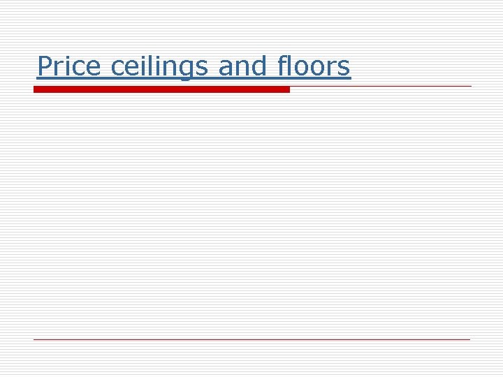 Price ceilings and floors 