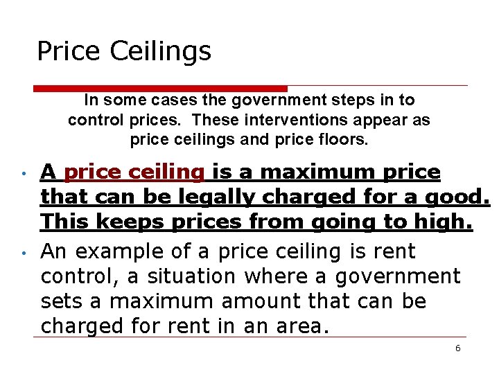 Price Ceilings In some cases the government steps in to control prices. These interventions