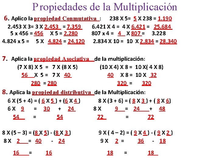 P ropiedades de la Multiplicación 6. Aplico la propiedad Conmutativa : 2. 453 X