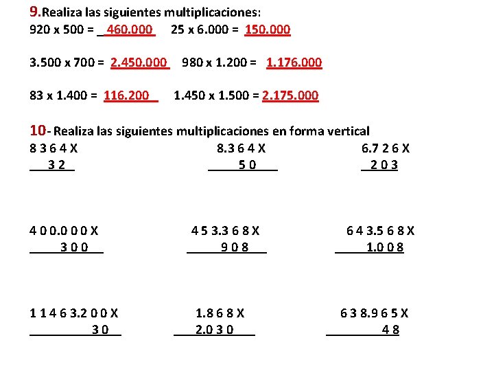 9. Realiza las siguientes multiplicaciones: 920 x 500 = _ 460. 000 3. 500