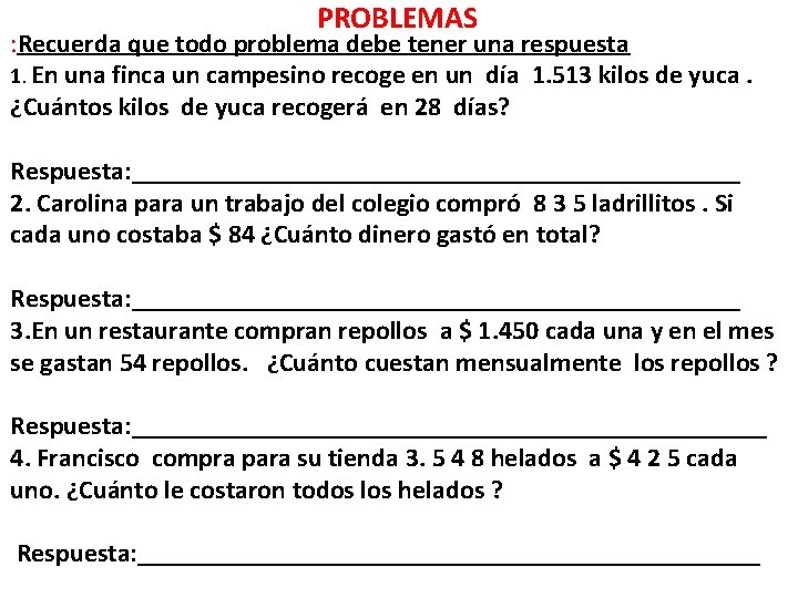 PROBLEMAS : Recuerda que todo problema debe tener una respuesta 1. En una finca