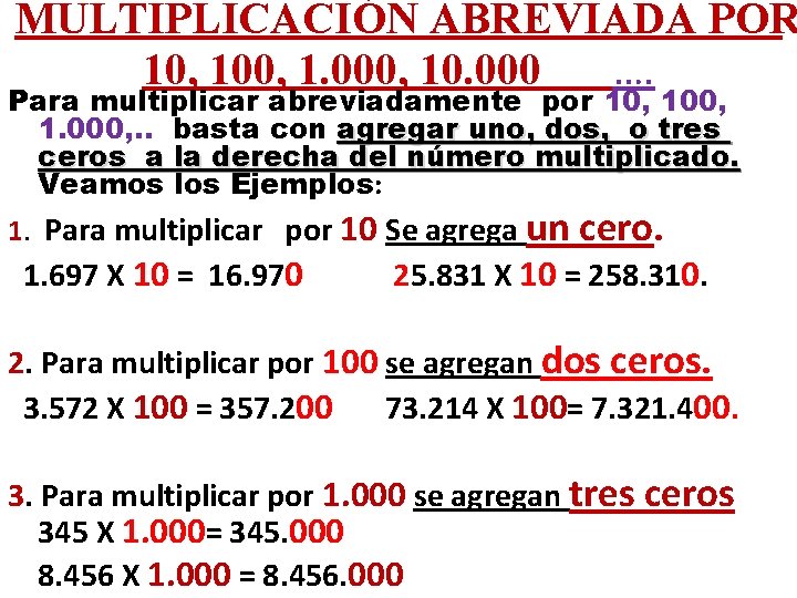 MULTIPLICACIÓN ABREVIADA POR 10, 100, 1. 000, 10. 000 …. Para multiplicar abreviadamente por