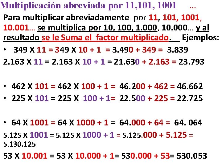 Multiplicación abreviada por 11, 1001 … Para multiplicar abreviadamente por 11, 1001, 10. 001…