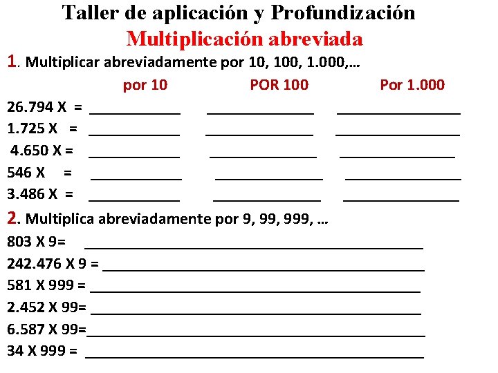 Taller de aplicación y Profundización Multiplicación abreviada 1. Multiplicar abreviadamente por 10, 100, 1.