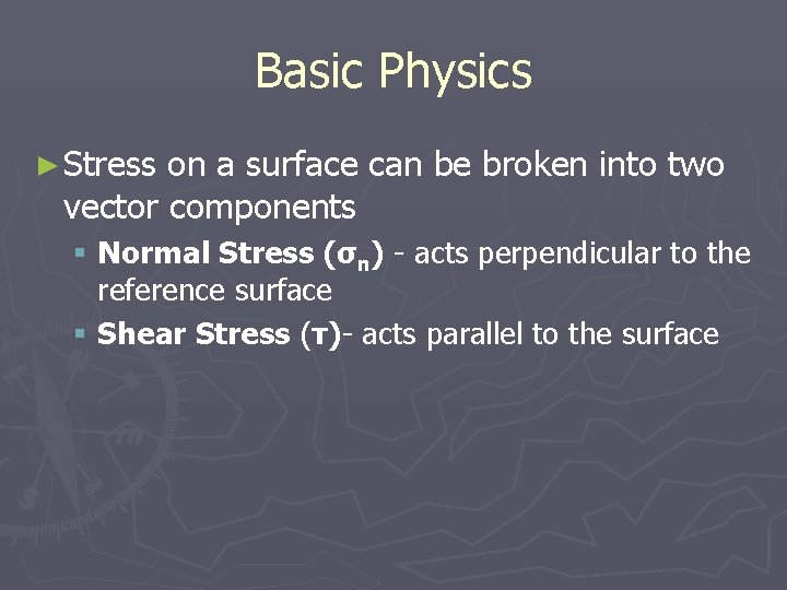 Basic Physics ► Stress on a surface can be broken into two vector components