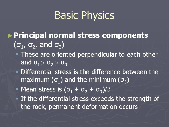 Basic Physics ► Principal normal stress components (σ1, σ2, and σ3) § These are