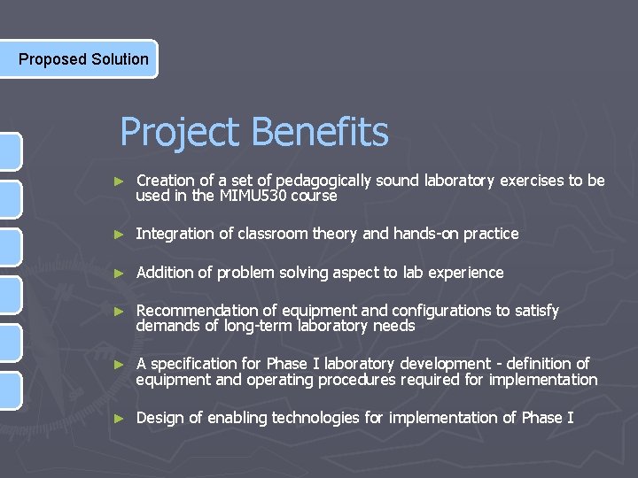 Proposed Solution Project Benefits ► Creation of a set of pedagogically sound laboratory exercises