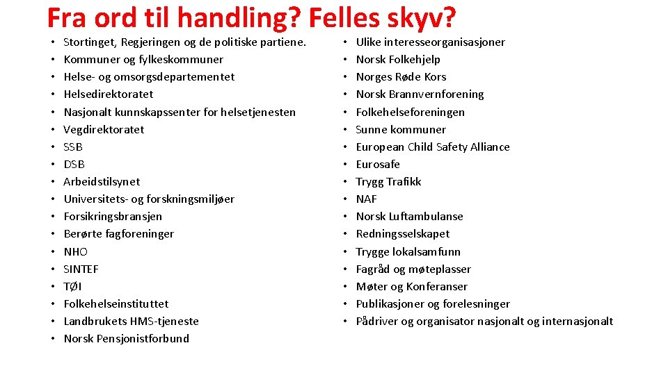 Fra ord til handling? Felles skyv? • • • • • Stortinget, Regjeringen og