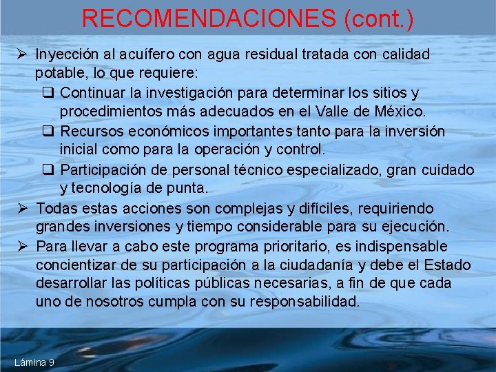 RECOMENDACIONES (cont. ) Ø Inyección al acuífero con agua residual tratada con calidad potable,
