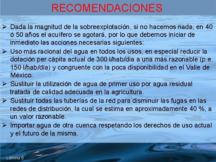 RECOMENDACIONES Ø Dada la magnitud de la sobreexplotación, si no hacemos nada, en 40