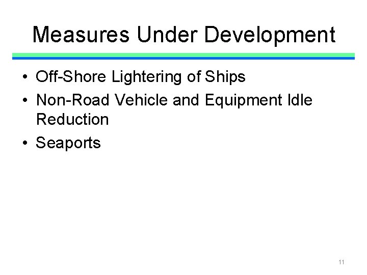 Measures Under Development • Off-Shore Lightering of Ships • Non-Road Vehicle and Equipment Idle