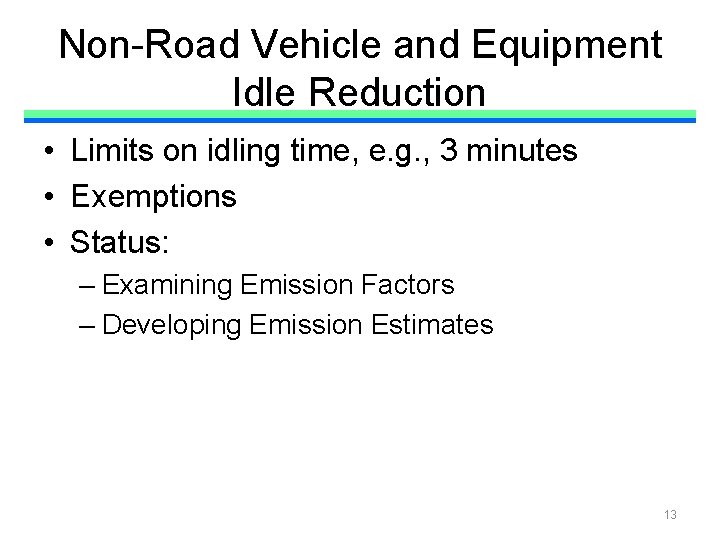 Non-Road Vehicle and Equipment Idle Reduction • Limits on idling time, e. g. ,